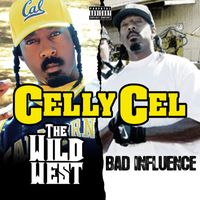 Celly Cel - The Wild West & Bad Influence (Deluxe Edition)