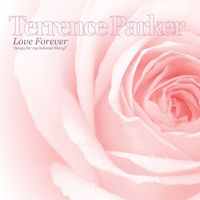 Terrence Parker - Love Forever (Songs for My Beloved Sheryl)