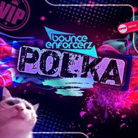 Bounce Enforcerz - Polka
