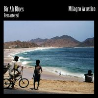 Milagro Acustico - Bir Ali Blues (Remastered)