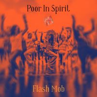 Poor In Spirit - Flash Mob