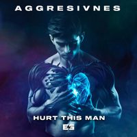 Aggresivnes - Hurt This Man