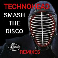 Technohead - Smash The Disco - the Remixes