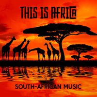 Nature Ambience - This is Africa: South-African Music