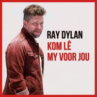Ray Dylan - Kom Lê My Voor Jou