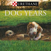Urethane - Dog Years