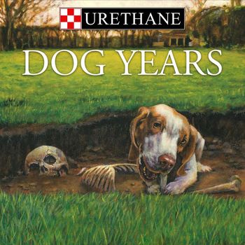 Urethane - Dog Years
