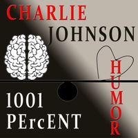 Charlie Johnson - 1001 Percent Humor