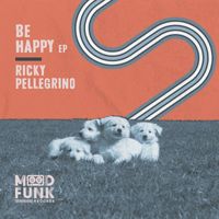 Ricky Pellegrino - Be Happy EP