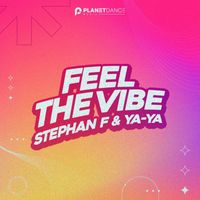 Stephan F & YA-YA - Feel The Vibe