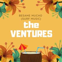 The Ventures - Besame Mucho (Surf Music) (Explicit)