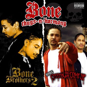Bone Thugs-N-Harmony - Still Creepin On Ah Come Up / Bone Brothers 2 (2 for 1: Special Edition)