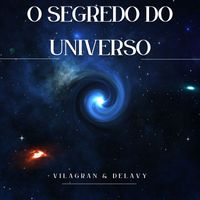Vilagran & Delavy - O Segredo Do Universo ( Instrumental Vol.2)