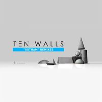 Ten Walls - Gotham (Remixes)