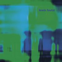 Lewis Fautzi - Degrees EP