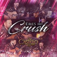 Los Castelo - Eres Mi Crush