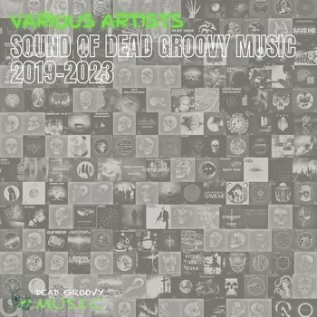 Various Artists - The Sound of Dead Groovy Music 2019-2023