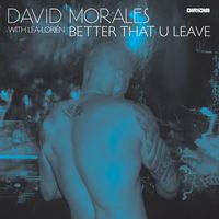 David Morales - Better That U Leave