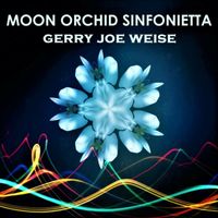 Gerry Joe Weise - Moon Orchid Sinfonietta