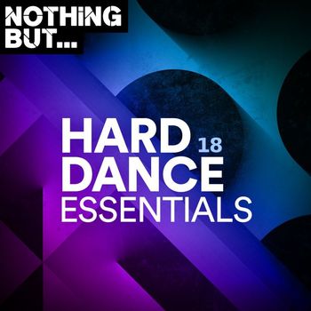 Various Artists - Nothing But... Hard Dance Essentials, Vol. 18