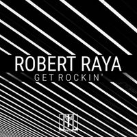 Robert Raya - Get Rockin'