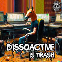 Dissoactive - Is Trash EP (Explicit)