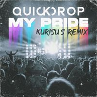 Quickdrop - My Pride (Kurisu S Remix)