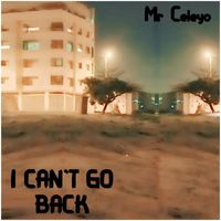 Mr Celeyo - I CANT GO BACK