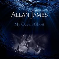 Allan James - My Ocean Ghost
