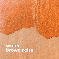 Sensitive ASMR - Water Brown Noise