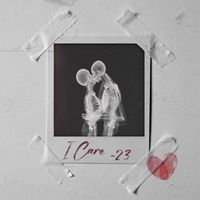 23 - I Care (Explicit)