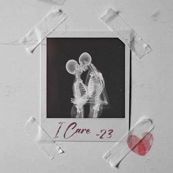 23 - I Care (Explicit)