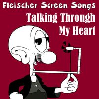 Fleischer Screen Songs - Talking Through My Heart