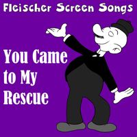 Fleischer Screen Songs - You Came to My Rescue
