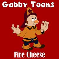 Gabby Toons - Fire Cheese