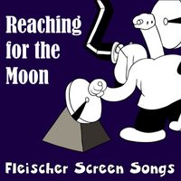 Fleischer Screen Songs - Reaching for the Moon