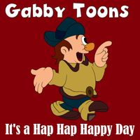 Gabby Toons - It's a Hap Hap Happy Day