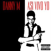 Danny M - Así Vivo Yo (Explicit)