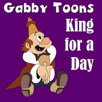 Gabby Toons - King for a Day