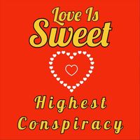 Highest Conspiracy - Love Is Sweet