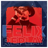 Felix - Replay