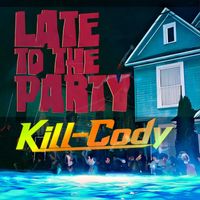 Kill-Cody - Late to the Party