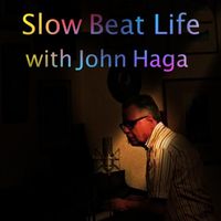 John Haga - Slow Beat Life