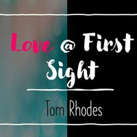 Tom Rhodes - Love at First Sight