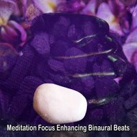 Binaural Beats - Meditation Focus Enhancing Binaural Beats
