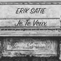 Gustaf Oloveson - Erik Satie: Je te veux, IES 30