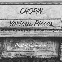 Gustaf Oloveson - Frédéric Chopin: Various Pieces