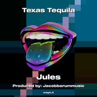 Jules - Texas Tequila (Explicit)