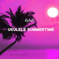 Kahalii - Ukulele Summertime