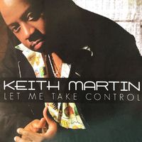 Keith Martin - Let Me Take Control